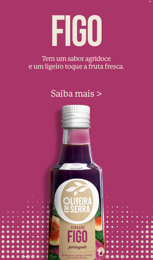 Oliveira da serra vinagre figo